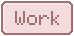 work button